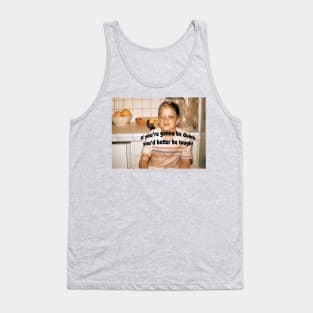 If You’re Gonna Be Dumb You Better Be Tough! Tank Top